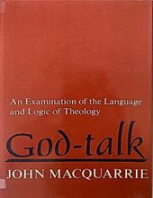 GOD - TALK: AN EXAMINATION OF THE LANGUAGE AND LOGIC OF THEOLOGY