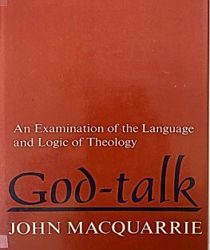 GOD - TALK: AN EXAMINATION OF THE LANGUAGE AND LOGIC OF THEOLOGY