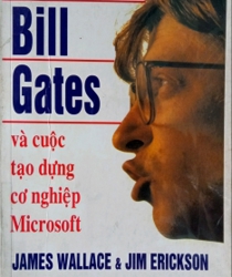 BILL GATES VÀ CUỘC TẠO DỰNG CƠ NGHIỆP MICROSOFT