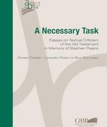 A NECESSARY TASK: ESSAYS ON TEXTUAL CRITICISM OF THE OLD TESTAMENT IN MEMORY OF STEPHEN PISANO