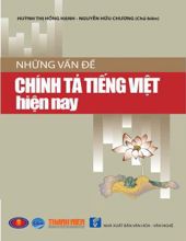 NHỮNG VẤN ĐỀ CHÍNH TẢ TIẾNG VIỆT HIỆN NAY