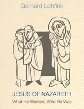 JESUS OF NAZARETH: WHAT HE WANTED, WHO HE WAS