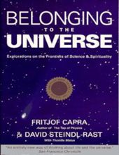BELONGING TO THE UNIVERSE: EXPLORATIONS ON THE FRONTIERS OF SCIENCE AND SPIRITUALITY