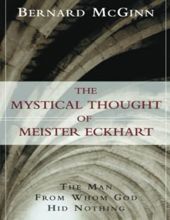 THE MYSTICAL THOUGHT OF MEISTER ECKHART: THE MAN FROM WHOM GOD HID NOTHING