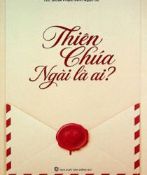 THIÊN CHÚA NGÀI LÀ AI?