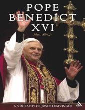 POPE BENEDICT XVI:  A BIOGRAPHY OF JOSEPH RATZINGER