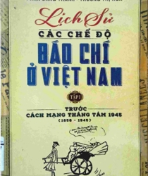 LỊCH SỬ CÁC CHẾ ĐỘ BÁO CHÍ Ở VIỆT NAM