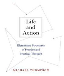 LIFE AND ACTION: ELEMENTARY STRUCTURES OF PRACTICE AND PRACTICAL THOUGHT