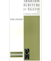 TRADITION ÉCRITURE ET ÉGLISE DANS LE DIALOGUE OECUMÉNIQUE