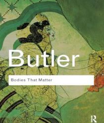 BODIES THAT MATTER: ON THE DISCURSIVE LIMITS OF SEX 