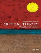 CRITICAL THEORY: A VERY SHORT INTRODUCTION 