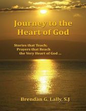 JOURNEY TO THE HEART OF GOD: STORIES THAT TEACH; PRAYERS THAT REACH THE VERY HEART OF GOD...