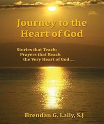 JOURNEY TO THE HEART OF GOD: STORIES THAT TEACH; PRAYERS THAT REACH THE VERY HEART OF GOD...