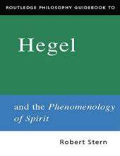 HEGEL AND THE PHENOMENOLOGY OF SPIRIT