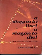  A REASON TO LIVE! A REASON TO DIE: A NEW LOOK AT FAITH IN GOD