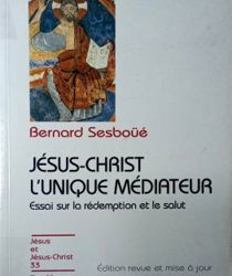 JÉSUS-CHRIST L'UNIQUE MÉDIATEUR, VOL I