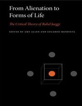 FROM ALIENATION TO FORM OF LIFE: THE CRITICAL THEORY OF RAHEL JAEGGI
