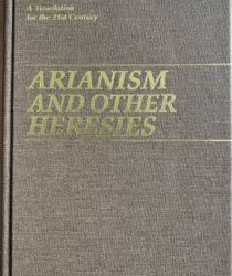 ARIANISM AND OTHER HERESIES: HERESIES, MEMORANDUM TO AUGUSTINE, TO OROSIUS IN REFUTATION OF THE PRISCILLIANISTS AND ORIGENISTS, ARIAN SERMON, ANSWER TO AN ARIAN SERMON, DEBATE WITH MAXIMINUS, ANSWER TO MAXIMINUS, ANSWER TO AN ENAMY OF THE LAW AND THE PROPHETS