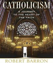 CATHOLICISM: A JOURNEY TO THE HEART OF THE FAITH