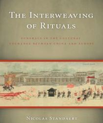 THE INTERWEAVING OF RITUALS: FUNERALS IN THE CULTURAL EXCHANGE BETWEEN CHINA AND EUROPE  NICOLAS STANDAERT
