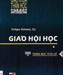 GIÁO HỘI HỌC. TẬP 3. THẦN HỌC TÍN LÝ 3