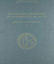 DICCIONARIO HISTÓRICO DE LA COMPANÍA DE JESÚS: BIOGRÁFICO - TEMÁTICO