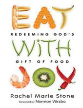 EAT WITH JOY: REDEEMING GOD'S GIFT OF FOOD