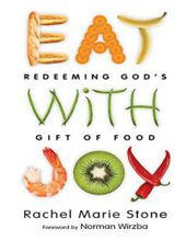 EAT WITH JOY: REDEEMING GOD'S GIFT OF FOOD