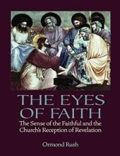 THE EYES OF FAITH: THE SENSE OF THE FAITHFUL AND THE CHURCH'S RECEPTION OF REVELATION
