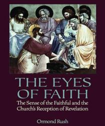 THE EYES OF FAITH: THE SENSE OF THE FAITHFUL AND THE CHURCH'S RECEPTION OF REVELATION