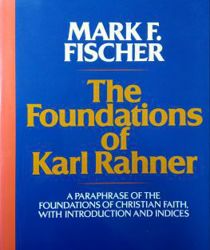 THE FOUNDATIONS OF KARL RAHNER