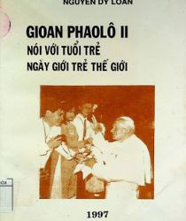 GIOAN PHAOLO II: NÓI VỚI TUỔI TRẺ NGÀY GIỚI TRẺ THẾ GIỚI