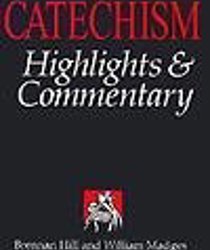 THE CATECHISM HIGHLIGHTS AND COMMENTARY