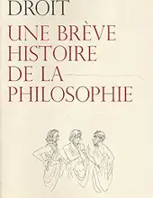 UNE BRÈVE HISTOIRE DE LA PHILOSOPHIE 