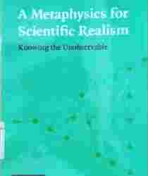 A METAPHYSICS FOR SCIENTIFIC REALISM