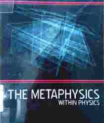 THE METAPHYSICS WITHIN PHYSICS