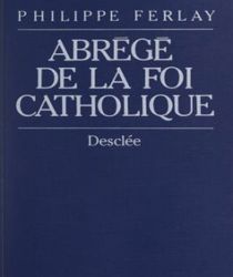 ABRÉGÉ DE LA FOI CATHOLIQUE