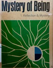 MYSTERY OF BEING. 1. REFLECTION & MYSTERY