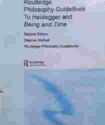 ROUTLEDGE PHILOSOPHY GUIDEBOOK TO HEIDEGGER AND BEING AND TIME