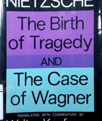 THE BIRTH OF TRAGEDY AND THE CASE OF WAGNER