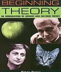 BEGINNING THEORY: AN INTRODUCTION TO LITERARY AND CULTURAL THEORY
