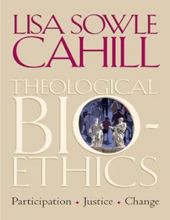 THEOLOGICAL BIOETHICS: PARTICIPATION, JUSTICE, CHANGE