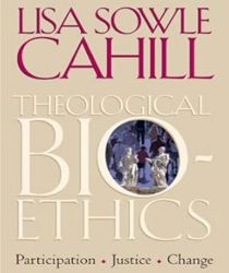 THEOLOGICAL BIOETHICS: PARTICIPATION, JUSTICE, CHANGE