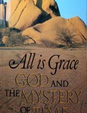 ALL IS GRACE - GOD AND THE MYSTERY OF TIME