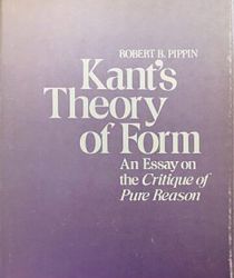 KANT'S THEORY OF FORM: AN ESSAY ON THE CRITIQUE OF PURE REASON