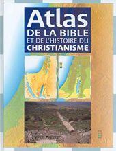 ATLAS DE LA BIBLE ET DE L'HISTOIRE DU CHRISTIANISME