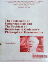 THE HISTORICITY OF UNDERSTANDING AND THE PROBLEM OF RELATIVISM IN GADAMER's PHILOSOPHICAL HERMENEUTICS