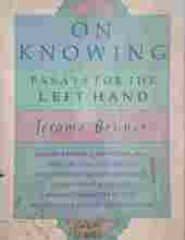 ON KNOWING ESSAYS FOR THE LEFT HAND