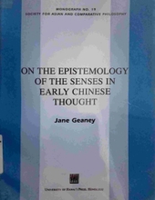 ON THE EPISTEMOLOGY OF THE SENSES IN EARLY CHINESE THOUGHT