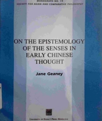 ON THE EPISTEMOLOGY OF THE SENSES IN EARLY CHINESE THOUGHT